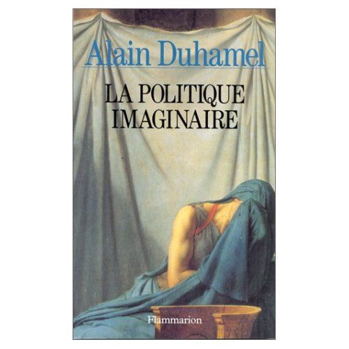 Emprunter La politique imaginaire. Les mythes politiques français livre