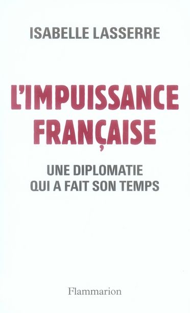 Emprunter L'Impuissance française 1989-2007. Une diplomatie qui a fait son temps livre