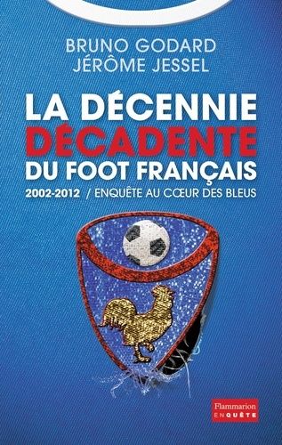 Emprunter 2002-2012 : la décennie décadente du foot français livre