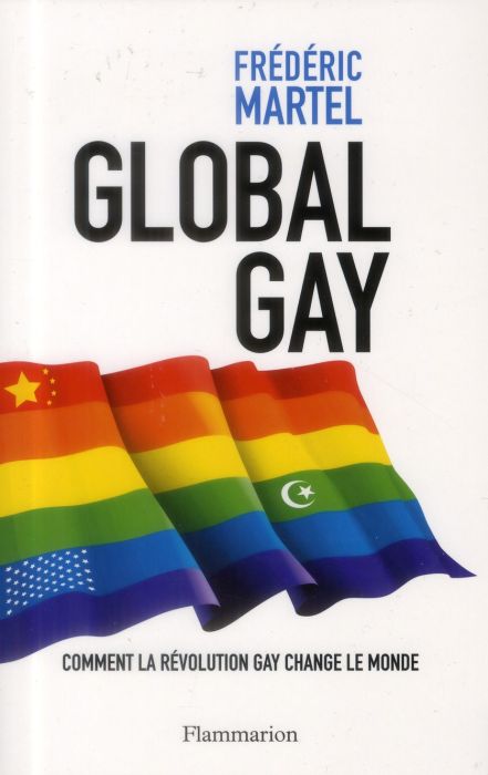 Emprunter Global gay. Comment la révolution gay change le monde livre
