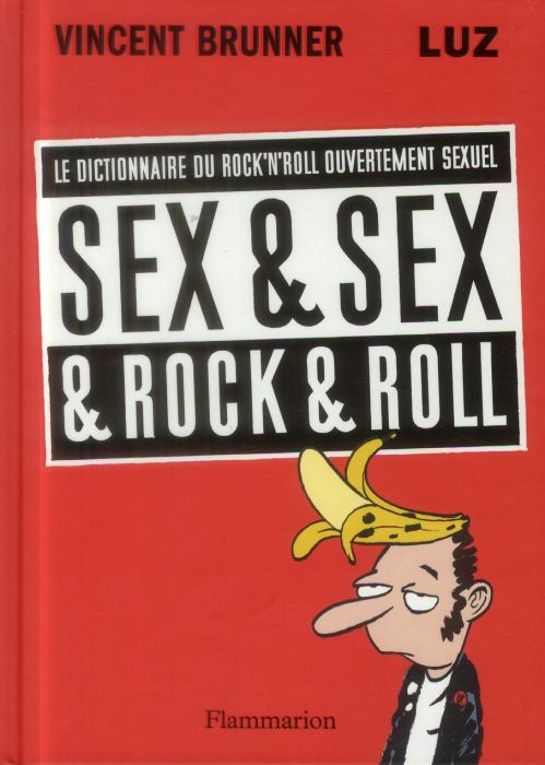 Emprunter Sex & Sex & Rock & Roll. Le dictionnaire du rock'n'roll ouvertement sexuel livre