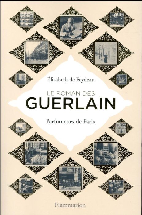 Emprunter Le roman des Guerlain. Parfumeurs de Paris livre