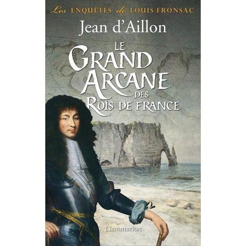 Emprunter Les enquêtes de Louis Fronsac : Le Grand Arcane des Rois de France. La vérité sur l'aiguille creuse livre