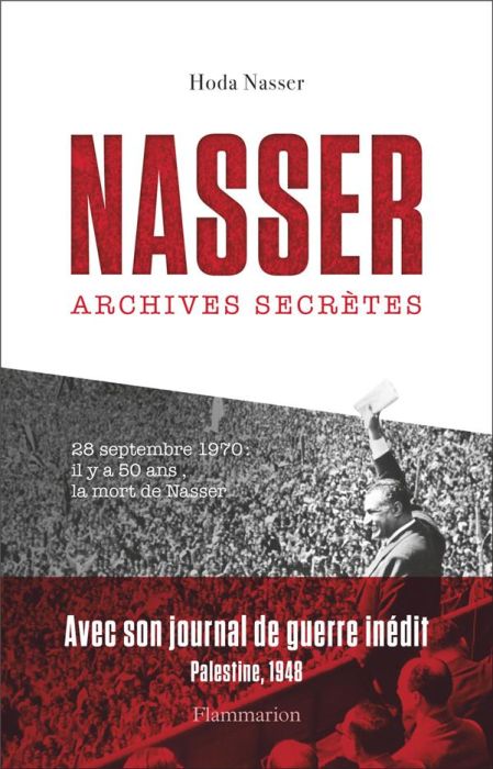 Emprunter Nasser. Archives secrètes suivi de Journal inédit de Nasser pendant la guerre de Palestine en 1948 livre