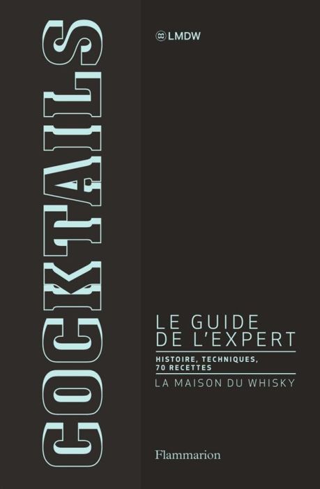 Emprunter Cocktails, le guide de l'expert. Histoire, techniques, 70 recettes originales livre