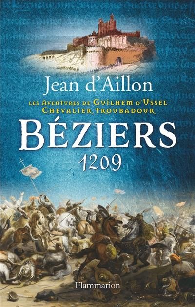 Emprunter Les aventures de Guilhem d'Ussel, chevalier troubadour : Béziers, 1209 livre