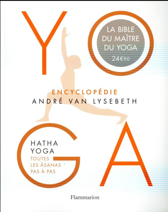 Emprunter Encyclopédie Yoga. Hatha Yoga, toutes les âsanas pas à pas livre