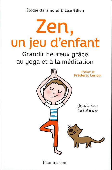 Emprunter Zen, un jeu d'enfant. Grandir heureux grâce au yoga et à la méditation, avec 1 CD audio livre
