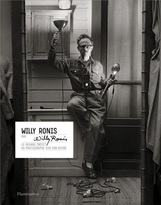 Emprunter Willy Ronis par Willy Ronis. Le regard inédit du photographe sur son oeuvre livre