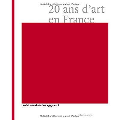 Emprunter 20 ans d'art en France. Une histoire sinon rien, 1999-2018 livre