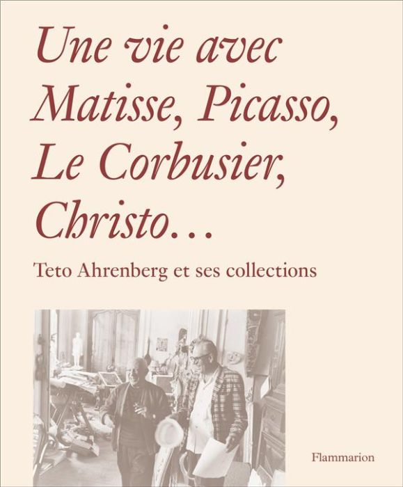 Emprunter Une vie avec Matisse, Picasso, Le Corbusier, Christo... Teto Ahrenberg et ses collections livre