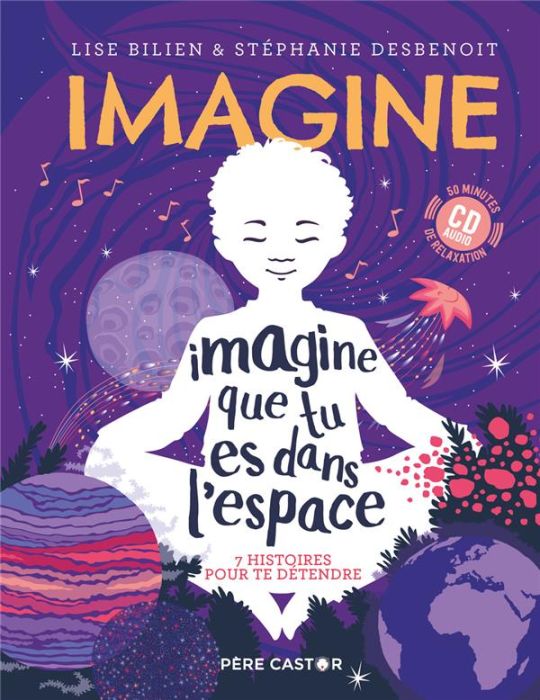 Emprunter Imagine que tu es dans l'espace. 7 histoires pour te détendre, avec 1 CD audio livre