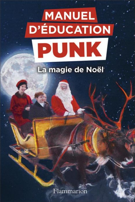 Emprunter Manuel d'éducation punk : La magie de Noël. La méthode Fouille-Merde pour apprendre à lire livre