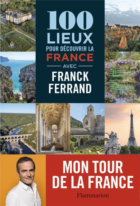 Emprunter 100 lieux pour découvrir la France avec Franck Ferrand livre