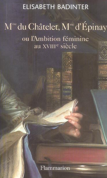 Emprunter Madame du Châtelet, Madame d'Epinay. Ou l'Ambition féminine au XVIIIe siècle livre