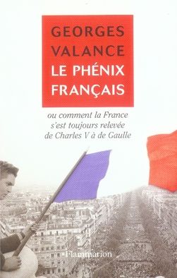 Emprunter Le phénix français. Ou Comment la France s'est toujours relevée de Charles V à de Gaulle livre