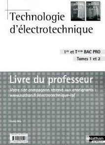 Emprunter Technologie d'électrotechnique 1e et Tle Bac Pro, Tomes 1 et 2. Livre du professeur livre
