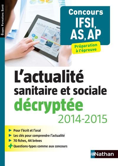 Emprunter L'actualité sanitaire et sociale décryptée. Concours IFSI, AS, AP, Edition 2014-2015 livre