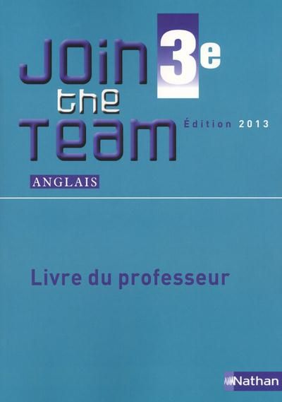 Emprunter Anglais 3e A2/B1 Join the Team. Livre du professeur, Edition 2013 livre