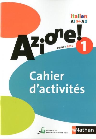 Emprunter Italien Azione! 1 A1-A2. Cahier d'activités, Edition 2014 livre