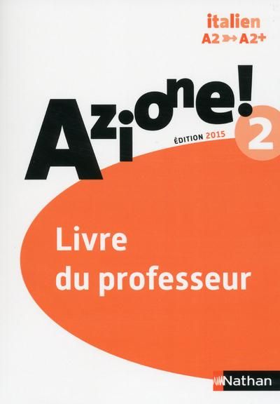 Emprunter Italien Azione! 2 A2-A2+. Livre du professeur, Edition 2015 livre