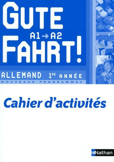 Emprunter Allemand 1re année A1/A2 Gute Fahrt ! Cahier d'activités, Edition 2009 livre