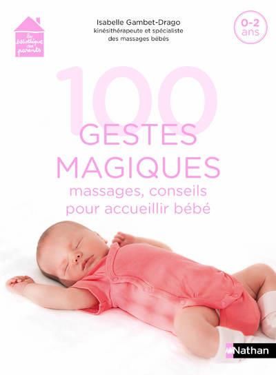 Emprunter 100 gestes magiques. Massages, conseils pour accueillir bébé livre