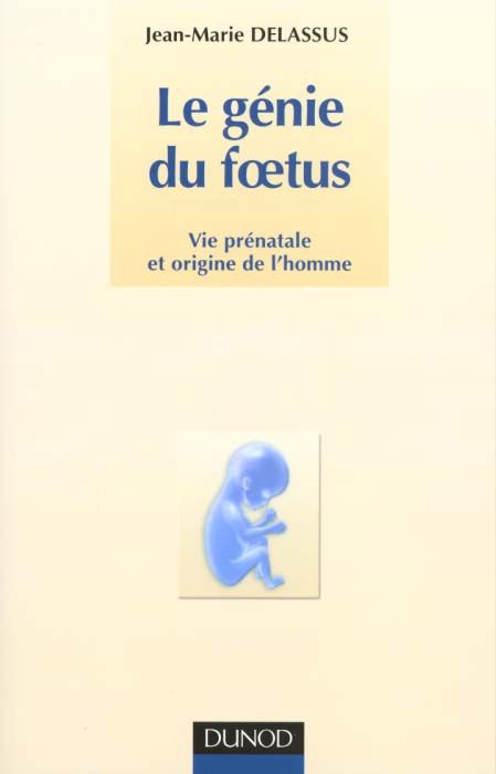 Emprunter Le génie du foetus. Vie prénatale et origine de l'homme livre