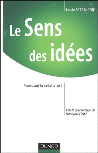 Emprunter Le Sens des idées. Pourquoi la créativité? livre