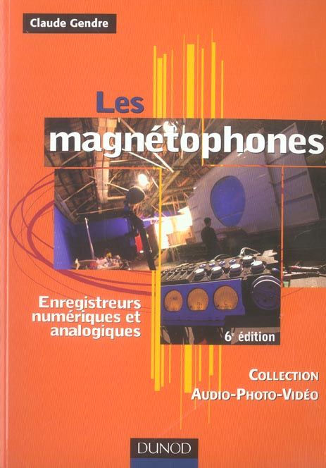 Emprunter Les magnétophones. Enregistreurs numériques et analogiques, 6e édition livre