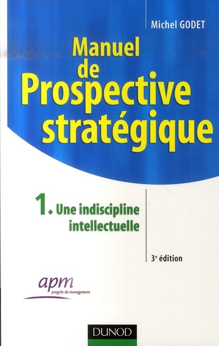 Emprunter Manuel de prospective stratégique. Tome 1, Une discipline intellectuelle, 3e édition livre