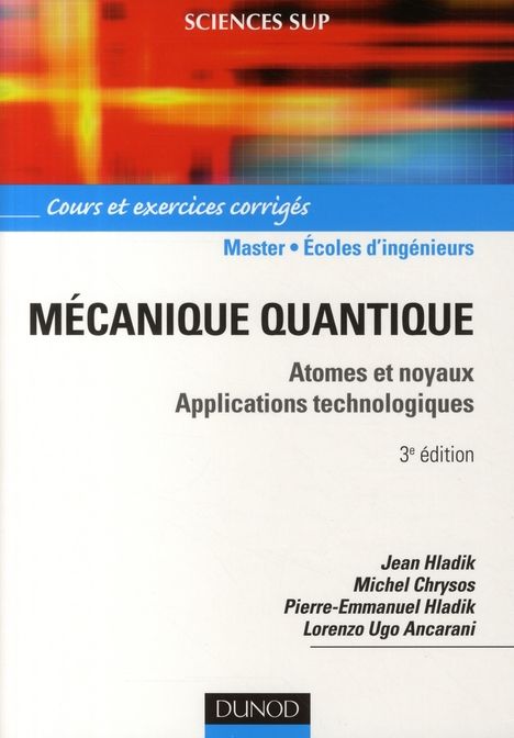 Emprunter Mécanique quantique. Atomes et noyaux, applications technologiques - cours et exercices corrigés, 3e livre