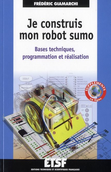 Emprunter Je construis mon robot Sumo. Bases techniques, programmation et réalisation livre