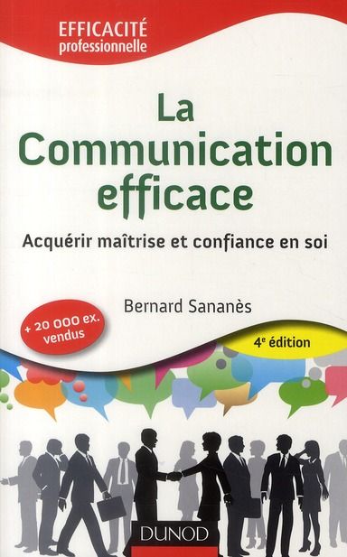 Emprunter La Communication efficace. Acquérir maîtrise et confiance en soi, 4e édition livre