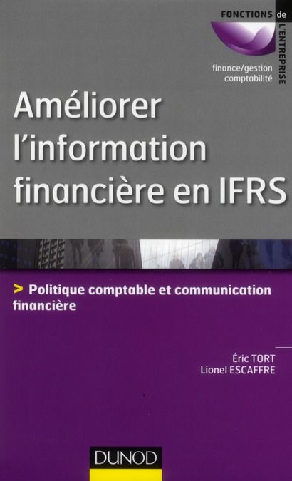 Emprunter Améliorer l'information financière en IFRS. Politique comptable et communication financière livre
