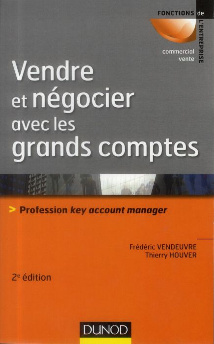 Emprunter Vendre et négocier avec les grands comptes. Profession Key account manager, 2e édition livre