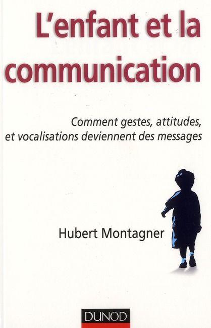Emprunter L'enfant et la communication. Comment gestes, attitudes, vocalisations deviennent des messages livre