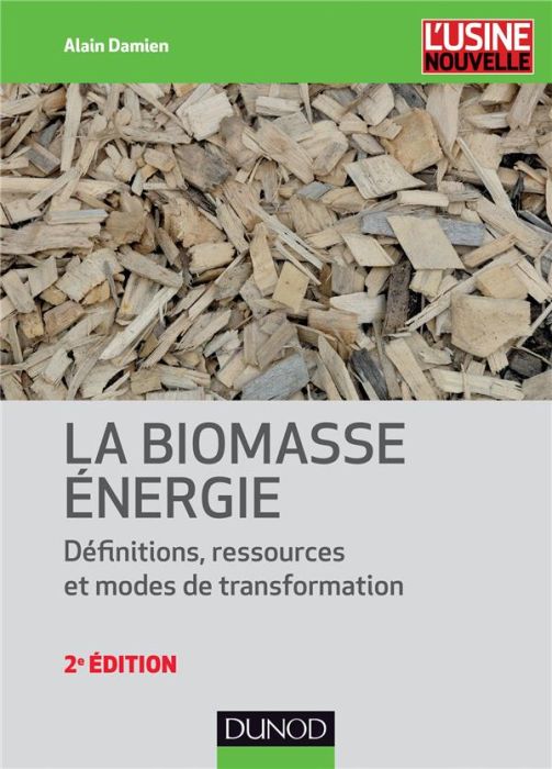 Emprunter La biomasse énergie. Définitions, ressources et modes de transformation, 2e édition livre