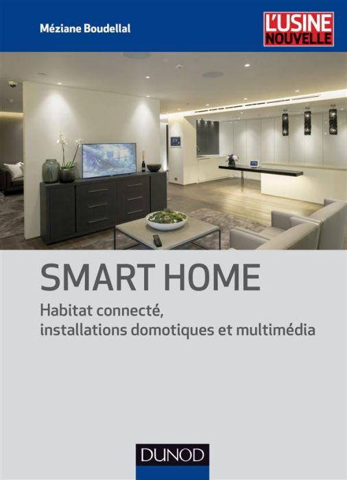 Emprunter Smart home. Habitat connecté, 361 installations domotiques et multimédia livre