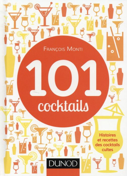 Emprunter 101 cocktails. Histoires et recettes des cocktails cultes livre