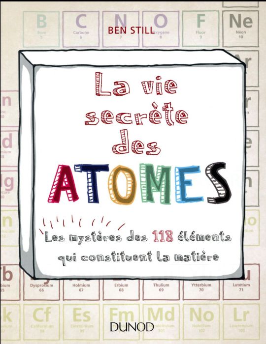 Emprunter La vie secrète des atomes. Les mystères des 118 éléments qui constituent la matière livre