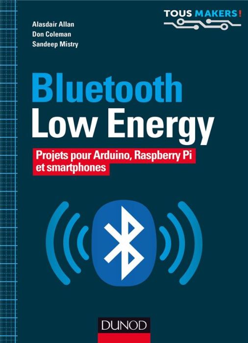 Emprunter Bluetooth Low Energy. Projets pour Arduino, Raspberry Pi et smartphones livre