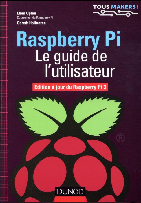 Emprunter Raspberry Pi. Le guide de l'utilisateur, Edition à jour de Raspberry Pi 3 livre
