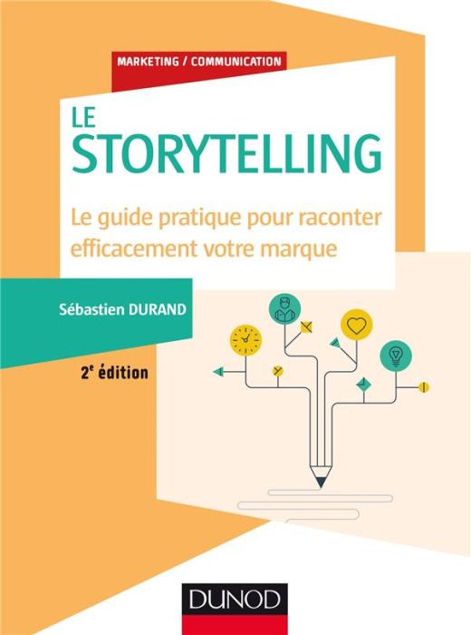 Emprunter Storytelling. Le guide pratique pour raconter efficacement votre marque, 2e édition livre