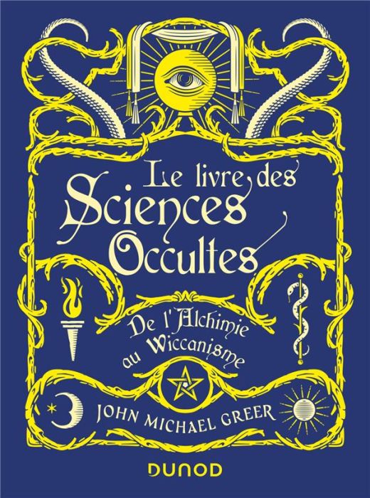 Emprunter Le livre des Sciences Occultes. De l'alchimie au wiccanisme livre