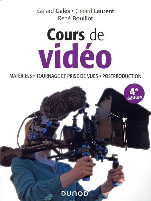 Emprunter Cours de vidéo. Matériels, tournage et prise de vues, postproduction, 4e édition livre