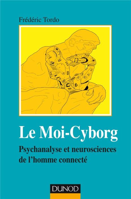 Emprunter Le Moi-Cyborg. Psychanalyse et neurosciences de l'homme connecté livre
