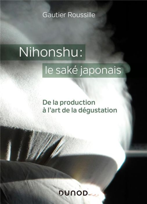 Emprunter Nihonshu : le saké japonais. De la production à l'art de la dégustation livre