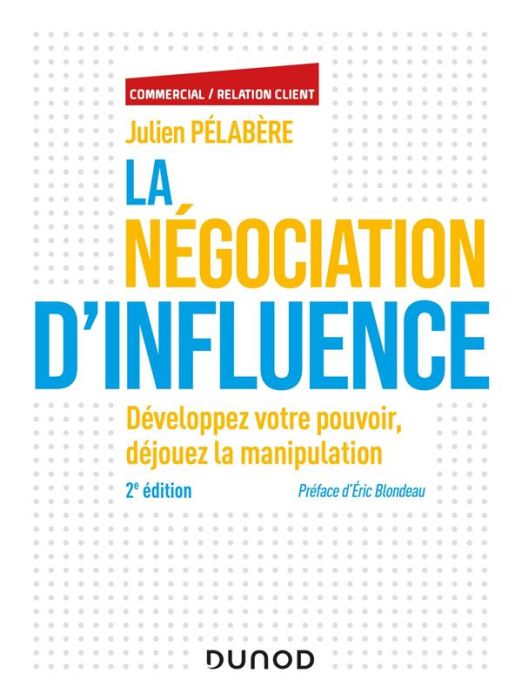 Emprunter La négociation d'influence. Développez votre pouvoir, déjouez la manipulation, 2e édition livre