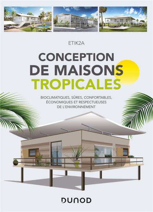 Emprunter Conception de maisons tropicales. Bioclimatiques, sûres, confortables, économiques et respectueuses livre